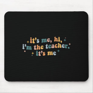 Groovy Its Me Hi Im The Teacher It’s Me Fun Teache Mouse Mat