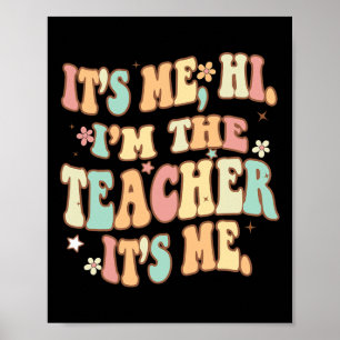 Groovy Its Me Hi Im The Teacher It’s Me Fun Teache Poster