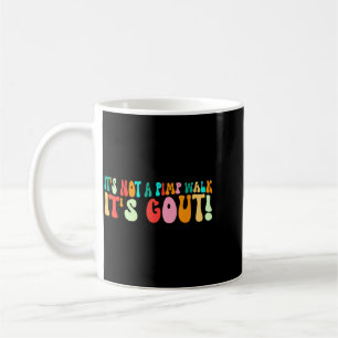 Groovy Its Not A Walk Its Gout Funny Medical Humou Coffee Mug