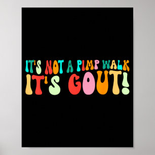 Groovy Its Not A Walk Its Gout Funny Medical Humou Poster