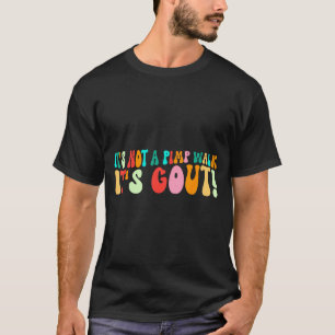 Groovy Its Not A Walk Its Gout Funny Medical Humou T-Shirt