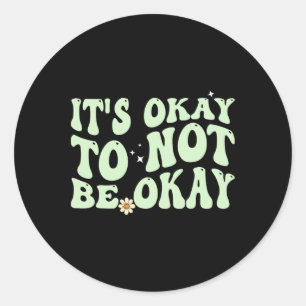 Groovy Its Okay To Not Be Okay Mental Health Aware Classic Round Sticker