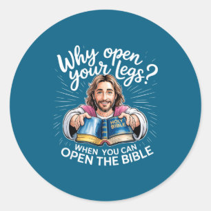 Groovy Jesus Why Open Your Legs When You Can Open  Classic Round Sticker