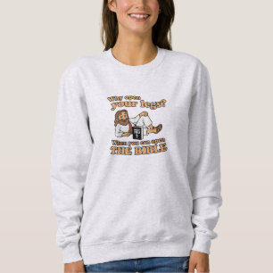 Groovy Jesus Why Open Your Legs When You Can Open Sweatshirt