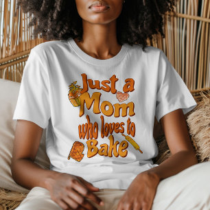 Groovy just a Mum who loves to bake baker bakery T-Shirt