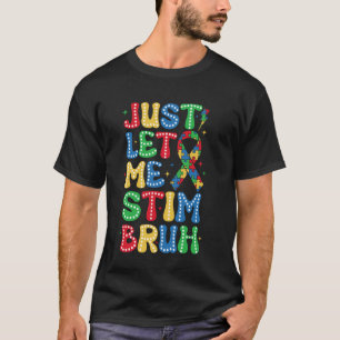 Groovy Just Let Me Stim Bro Funny Autism Awareness T-Shirt