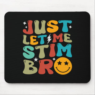 Groovy Just Let Me Stim Bro Kids Boys Funny Autism Mouse Mat