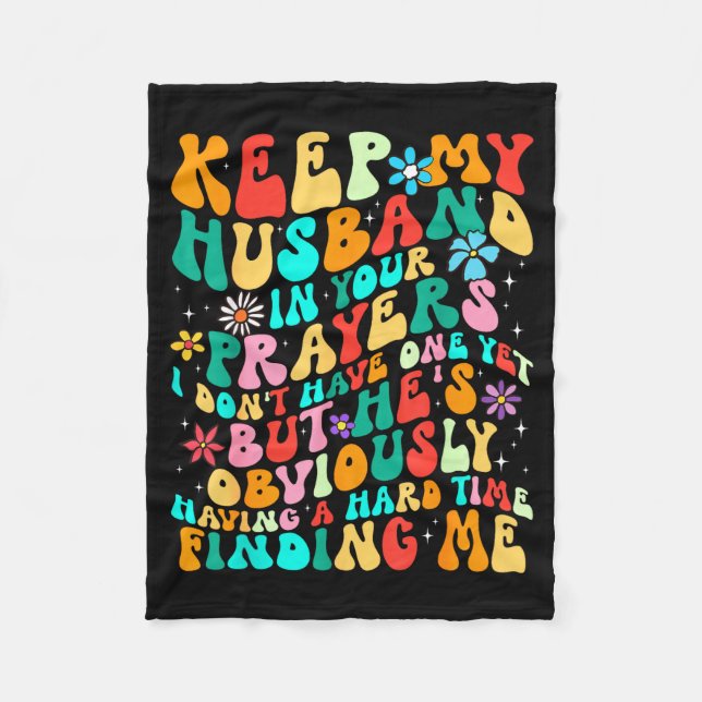 Groovy Keep My Husband In Your Prayers I Don't Hav Fleece Blanket (Front)