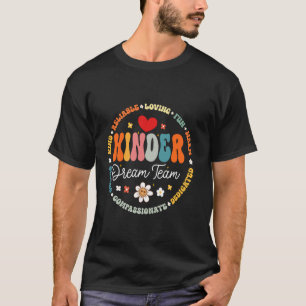Groovy Kinder Dream Team Teacher First Day Of Scho T-Shirt