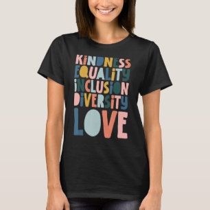 Groovy Kindness Equality Inclusion Diversity Love T-Shirt