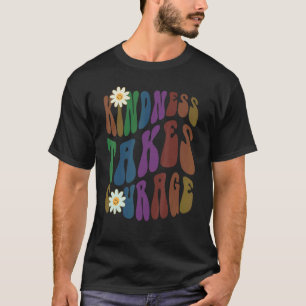 Groovy KINDNESS TAKES COURAGE Retro Anti Bullying  T-Shirt