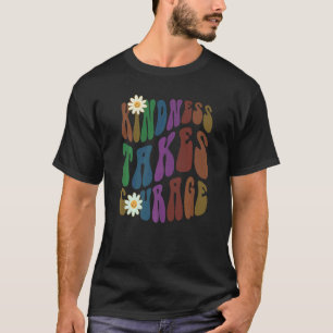 Groovy KINDNESS TAKES COURAGE Retro Anti Bullying T-Shirt