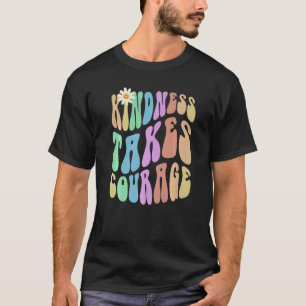 Groovy KINDNESS TAKES COURAGE Retro Stop Bullying  T-Shirt