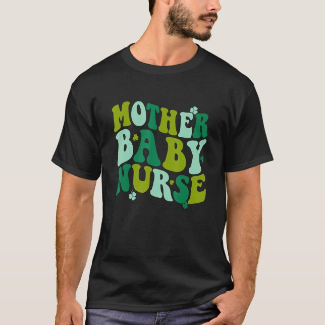 Groovy L&D Labor Mother Baby Nurses St Paddy Day C T-Shirt (Front)