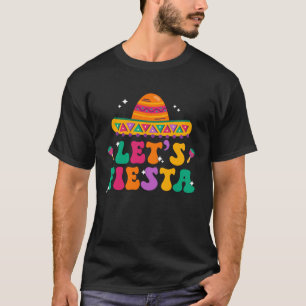 Groovy Let s Fiesta Sombrero Mexican Hat Cinco De T-Shirt
