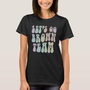 Groovy LET S GO BROWN TEAM Summer Camp Competition T-Shirt