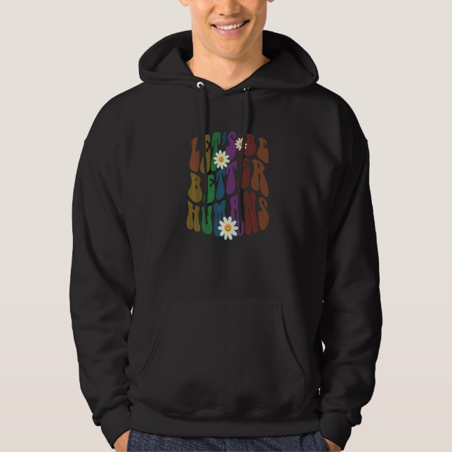 Groovy LET'S BE BETTER HUMANS Retro Anti Bullying  Hoodie (Front)