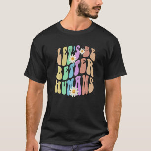 Groovy LET'S BE BETTER HUMANS Retro Stop Bullying T-Shirt
