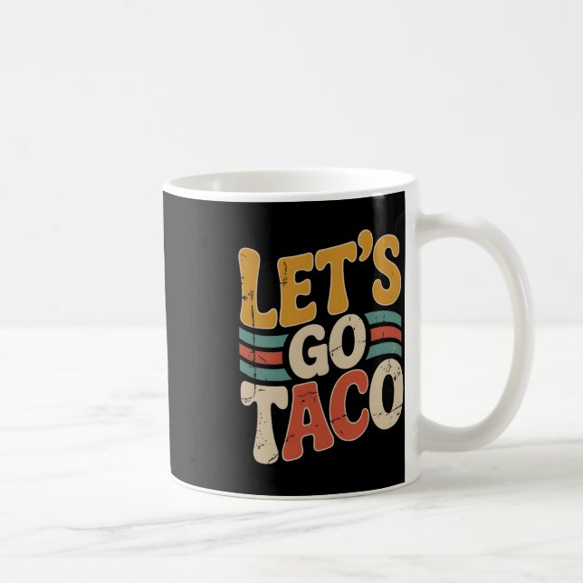 Groovy Let's Go Taco Design Funny  Coffee Mug (Right)