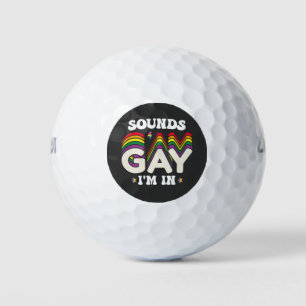 Groovy LGBT Pride Sounds Gay Im In Golf Balls