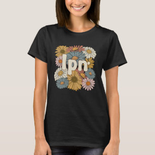 Groovy Licensed Practical Nurse Flowers LPN Nurse T-Shirt