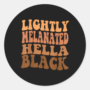 Groovy Lightly Melanated Hella Black African Pride Classic Round Sticker
