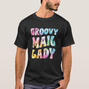 Groovy Mail Lady Retro Tie Dye Funny Mail Carrier T-Shirt