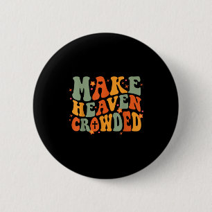 Groovy Make Heaven Crowded Jesus Bible Religious C 6 Cm Round Badge