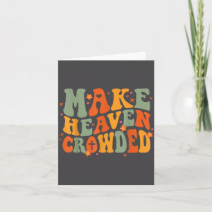 Groovy Make Heaven Crowded Jesus Bible Religious C Card