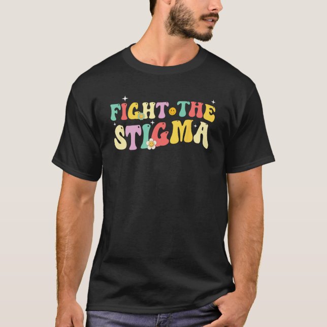 Groovy Mental Health Awareness Month Fight The Sti T-Shirt (Front)