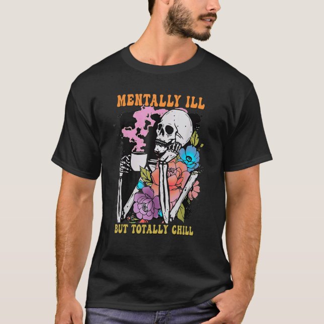 Groovy Mentally Ill But Totally Chill Halloween Sk T-Shirt (Front)