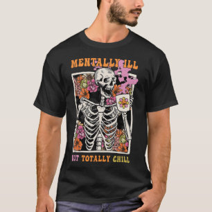 Groovy Mentally Ill But Totally Chill Halloween Sk T-Shirt