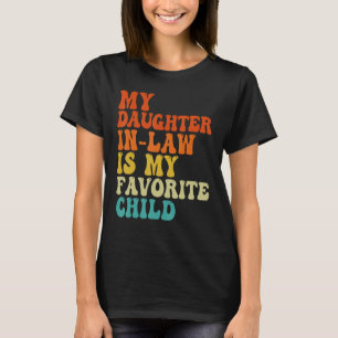 Groovy My Daughter In Law Is My Favourite Child Fa T-Shirt