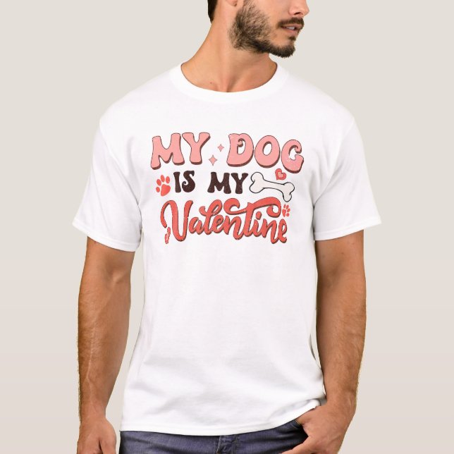 Groovy My Dog Is My Valentine Animal Lovers Pet Pa T-Shirt (Front)