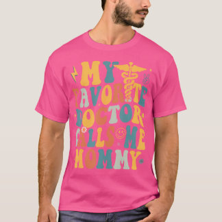 Groovy My Favourite Doctor Calls Me Mummy T-Shirt
