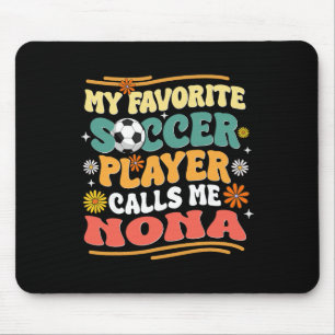 Groovy My Favourite Soccer Player Calls Me Nona Mouse Mat