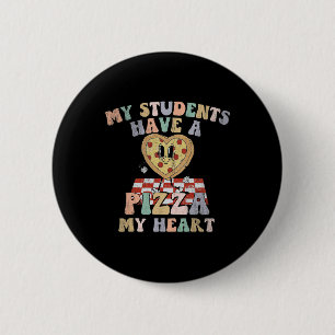 Groovy My Students Have Pizza Of My Heart Teacher  6 Cm Round Badge