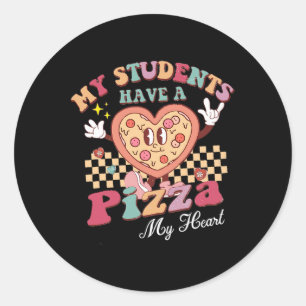 Groovy My Students Have Pizza Of My Heart Teacher  Classic Round Sticker