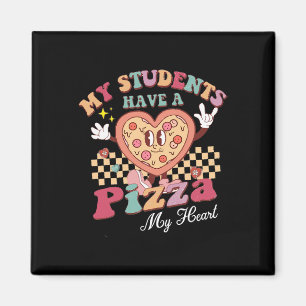 Groovy My Students Have Pizza Of My Heart Teacher  Magnet