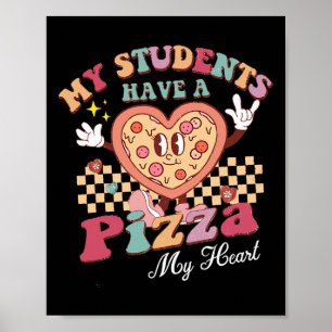 Groovy My Students Have Pizza Of My Heart Teacher Poster