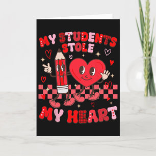 Groovy My Students Stole My Heart Valentine Teache Card