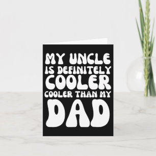Groovy My Uncle Is Definitely Cooler Than My Dad Card