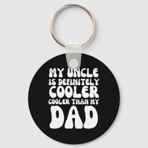 Groovy My Uncle Is Definitely Cooler Than My Dad  Key Ring