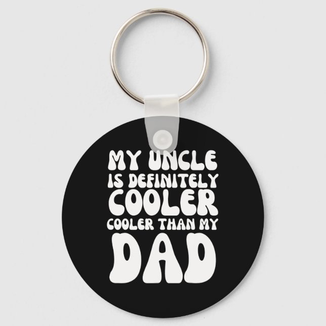 Groovy My Uncle Is Definitely Cooler Than My Dad  Key Ring (Front)