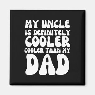 Groovy My Uncle Is Definitely Cooler Than My Dad Magnet