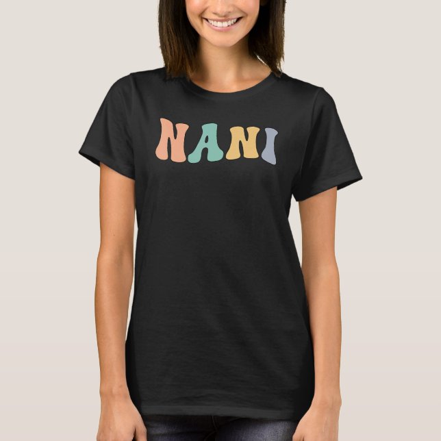 Groovy Nani Grandmother Nani Grandma Appreciation T-Shirt (Front)