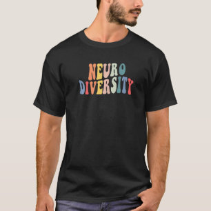 Groovy Neurodiversity Is Beautiful Autism Awarenes T-Shirt