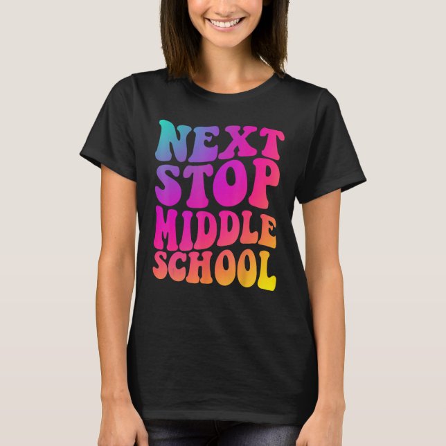 Groovy Next Stop Middle School Elementary School G T-Shirt (Front)