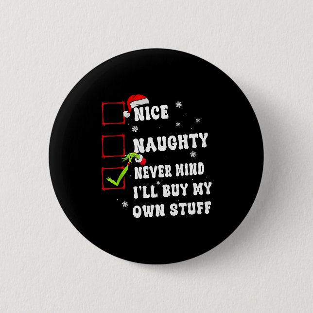 Groovy Nice Naughty Never Mind I'll Buy My Own Stu 6 Cm Round Badge (Front)