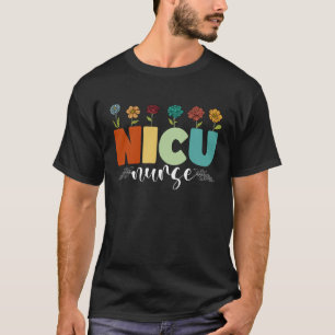 Groovy NICU Nurse Flowers Appreciations Medical Wo T-Shirt